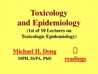 Toxicology and Epidemiology (1st of 10 Lectures on Toxicologic Epidemiology)