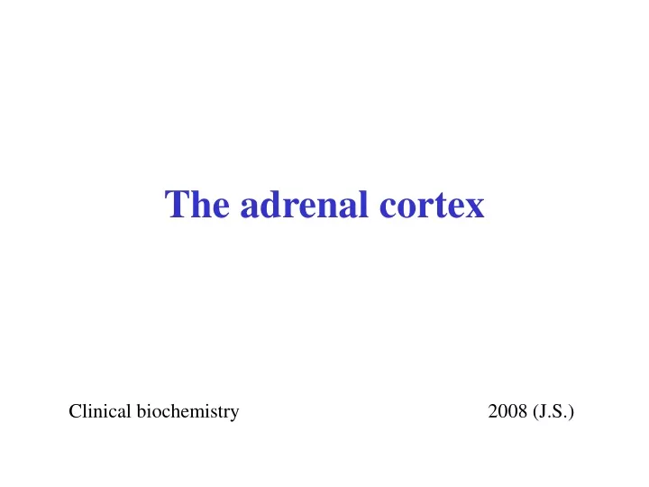 the adrenal cortex