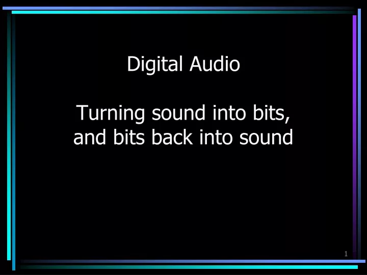 digital audio turning sound into bits and bits back into sound