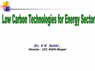 Dr. V K  Sethi ,  Director  –  UIT, RGPV Bhopal