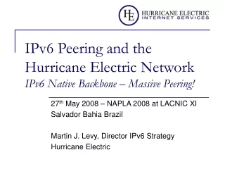 IPv6 Peering and the Hurricane Electric Network IPv6 Native Backbone – Massive Peering!