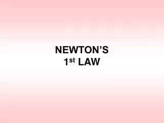 NEWTON’S 1 st  LAW