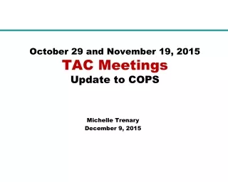 October 29 and November 19, 2015 TAC Meetings Update to COPS