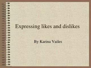 Expressing likes and dislikes