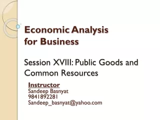 Economic Analysis  for Business Session XVIII: Public Goods and Common Resources