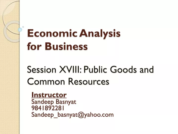 economic analysis for business session xviii public goods and common resources