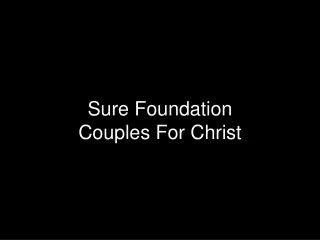 Sure Foundation  Couples For Christ