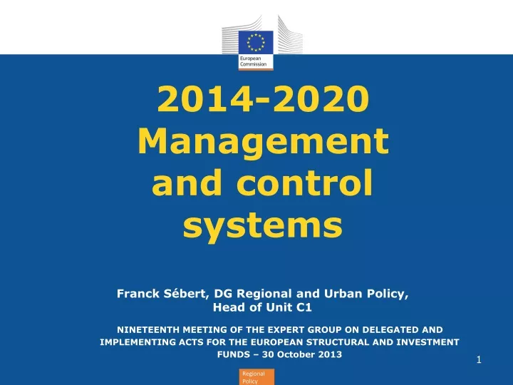 2014 2020 management and control systems franck s bert dg regional and urban policy head of unit c1