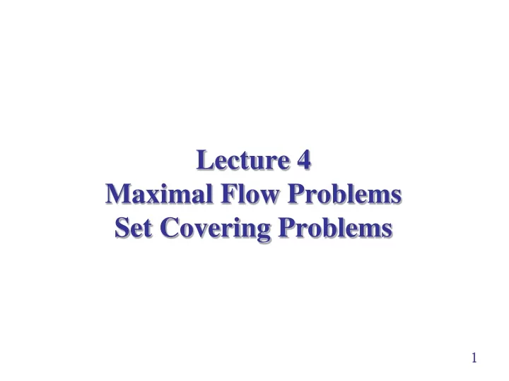lecture 4 maximal flow problems set covering problems