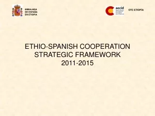 ETHIO-SPANISH COOPERATION  STRATEGIC FRAMEWORK 2011-2015