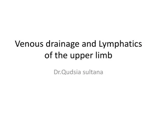 Venous drainage and Lymphatics of the upper limb