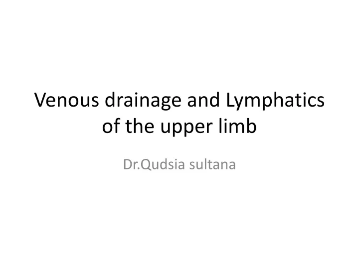 venous drainage and lymphatics of the upper limb