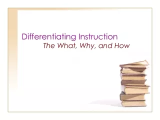 Differentiating Instruction  The What, Why, and How