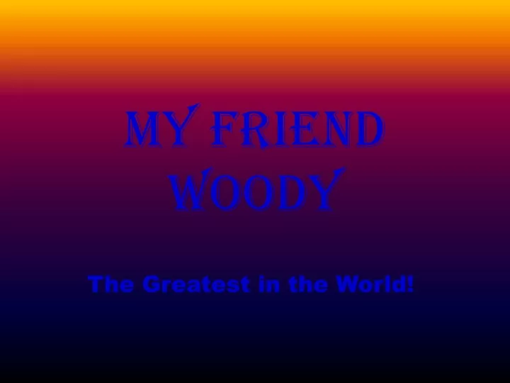 my friend woody