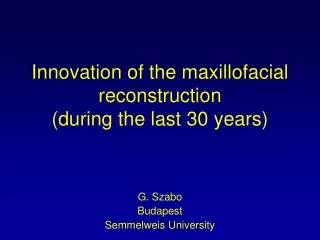 Innovation of the maxillofacial reconstruction (during the last 30 years)