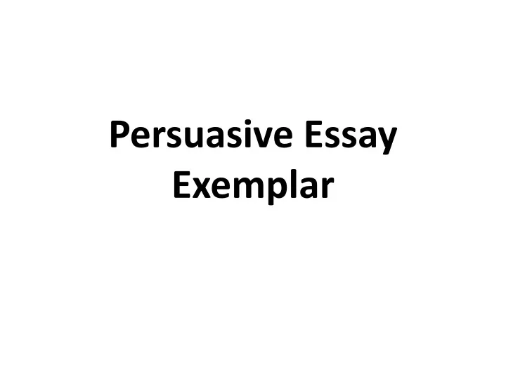 persuasive essay exemplar