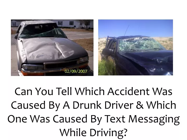 can you tell which accident was caused by a drunk