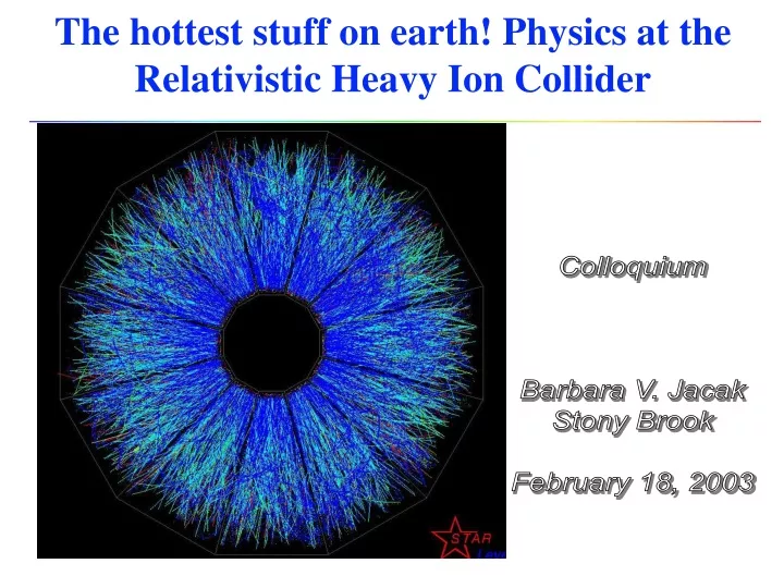 the hottest stuff on earth physics at the relativistic heavy ion collider