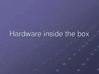 Hardware inside the box