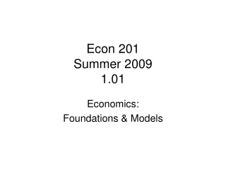 Econ 201 Summer 2009 1.01