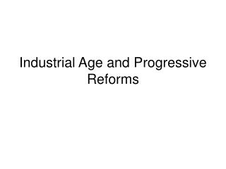 Industrial Age and Progressive Reforms