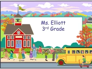 Ms. Elliott 3 rd  Grade