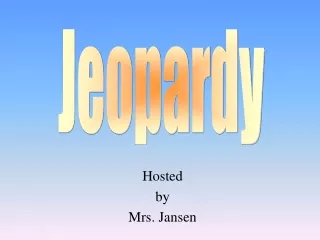 Hosted by Mrs. Jansen