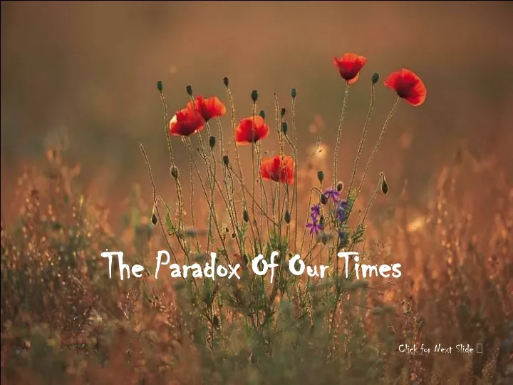 the paradox of our times