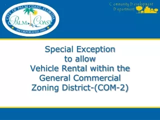 Special Exception to allow Vehicle Rental within the  General Commercial Zoning District-(COM-2)