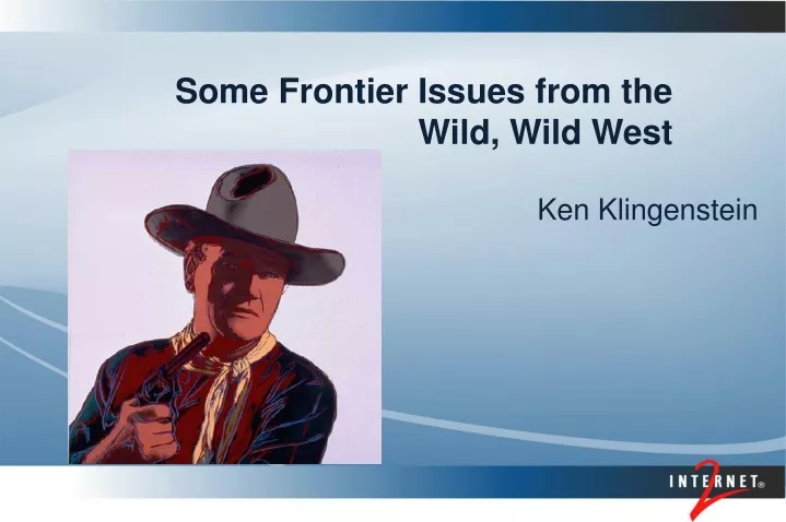 some frontier issues from the wild wild west