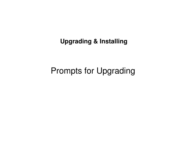 prompts for upgrading