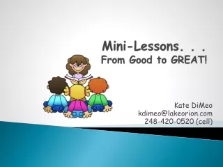 Mini-Lessons. . . From Good to GREAT!