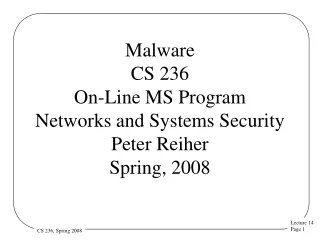 Malware CS 236 On-Line MS Program Networks and Systems Security  Peter Reiher Spring, 2008