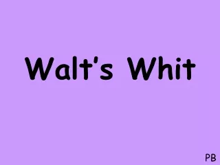 Walt’s Whit