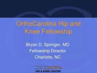 OrthoCarolina Hip and Knee Fellowship
