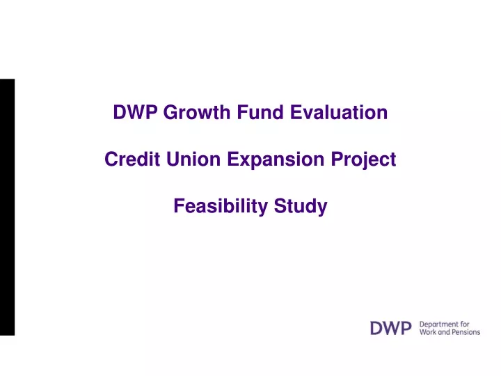 dwp growth fund evaluation credit union expansion project feasibility study
