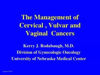 The Management of Cervical , Vulvar and Vaginal  Cancers