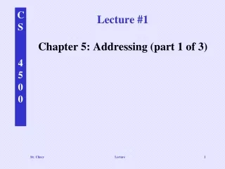 Lecture #1 Chapter 5: Addressing (part 1 of 3)