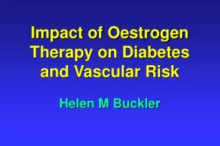 Impact of Oestrogen Therapy on Diabetes and Vascular Risk
