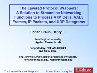 Florian Braun, Henry Fu Washington University Applied Research Lab Supported by: NSF ANI-0096052