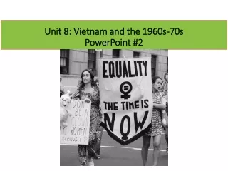 Unit 8: Vietnam and the 1960s-70s PowerPoint #2