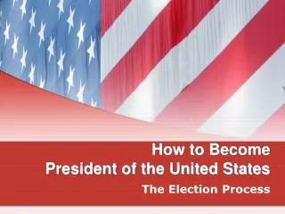 How to Become  President of the United States