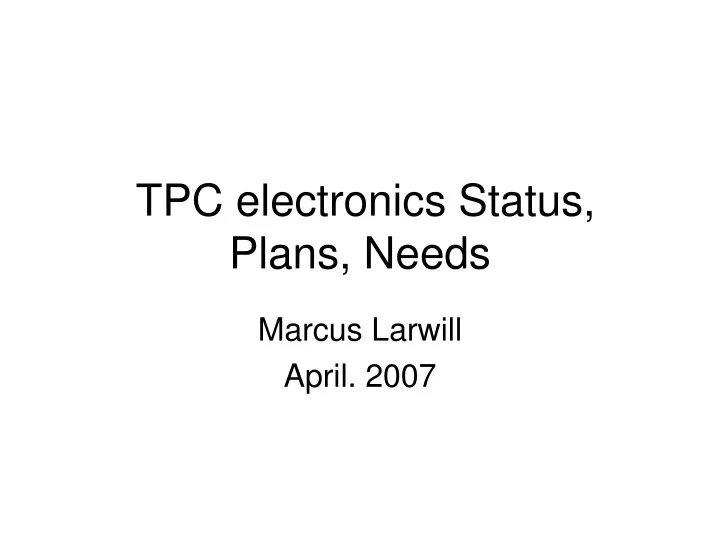 tpc electronics status plans needs