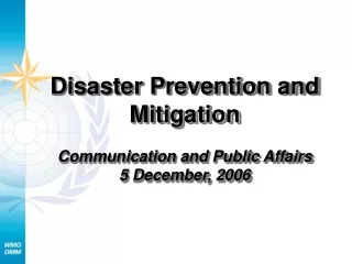 Disaster Prevention and Mitigation  Communication and Public Affairs 5 December, 2006