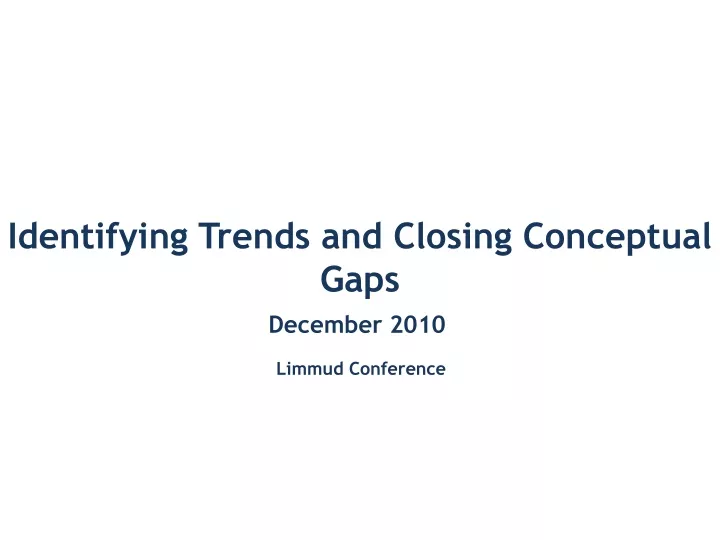 identifying trends and closing conceptual gaps