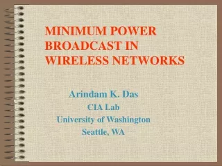 Arindam K. Das CIA Lab University of Washington Seattle, WA
