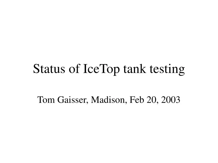 status of icetop tank testing