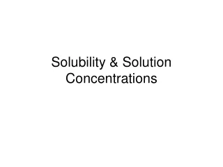 Solubility &amp; Solution Concentrations