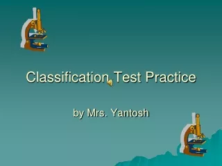Classification Test Practice by Mrs. Yantosh