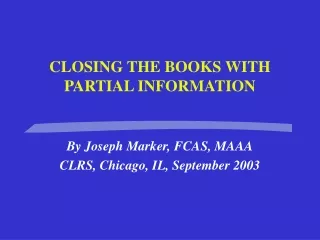 CLOSING THE BOOKS WITH PARTIAL INFORMATION